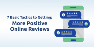7 Basic Tactics for Getting More Positive Online Reviews