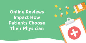 Online Reviews Impact How Patients Choose Their Physician