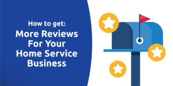 How To Get More Reviews For Your Home Service Business