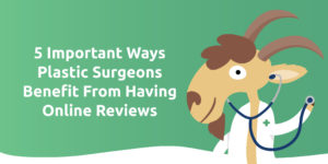 5 Important Ways Plastic Surgeons Benefit from Having Online Reviews