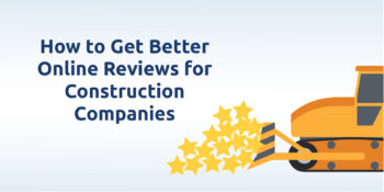 Simple Methods to Getting Better Online Reviews for Contractors