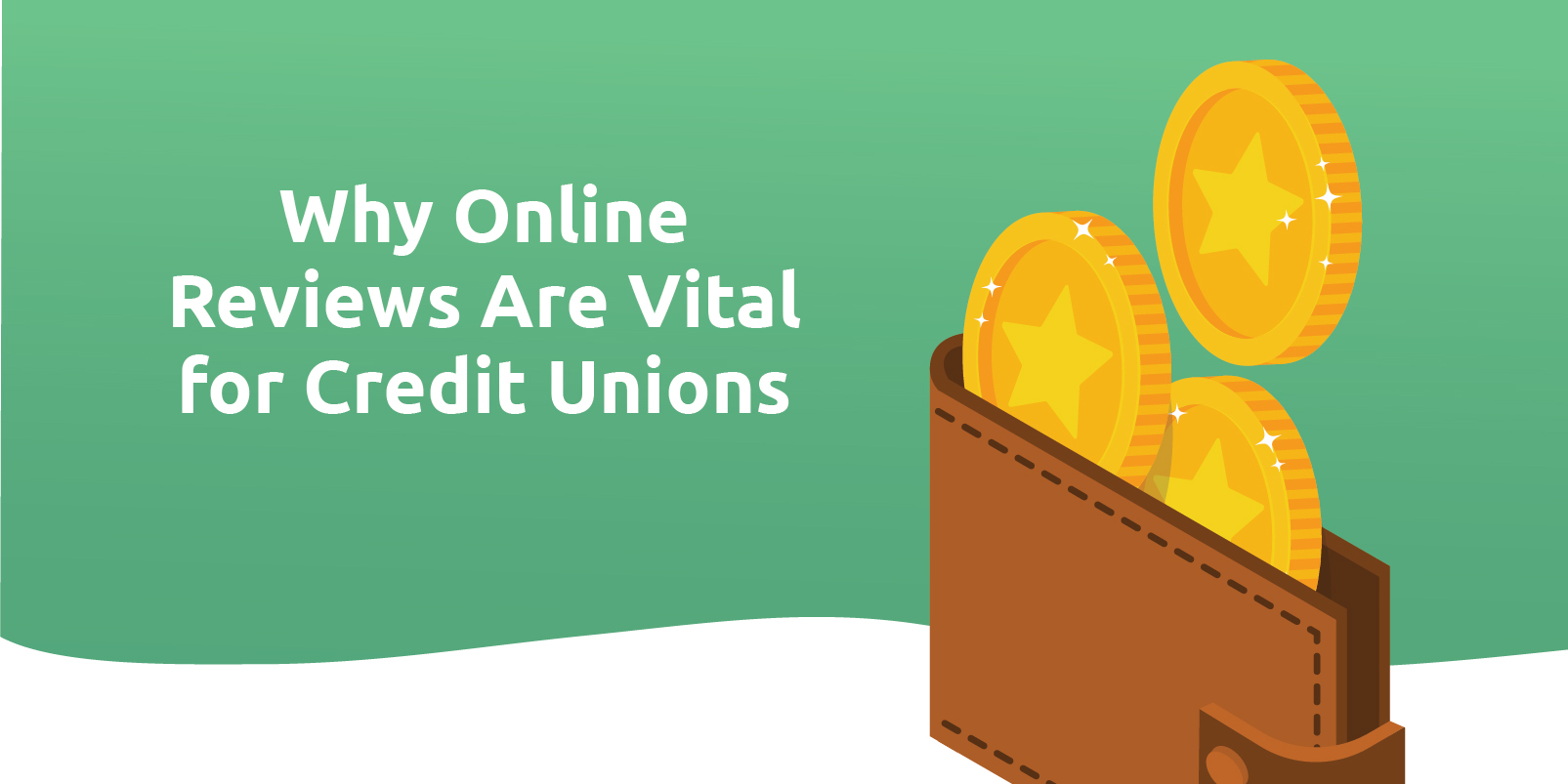 Why Online Reviews Are Vital for Credit Unions Why Online Reviews Are Vital for Credit Unions