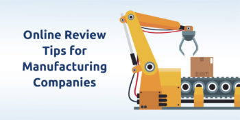 Key Online Review Tips for Manufacturing Companies