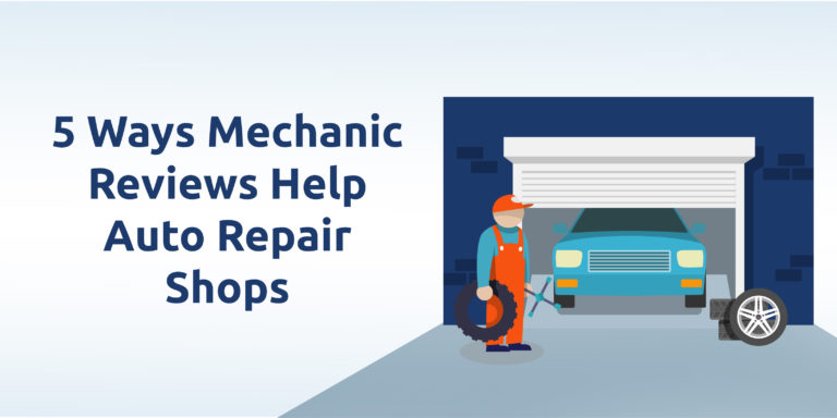 5 Ways Mechanic Reviews Help Auto Repair Shops - Autorepair Blog 1 768x384