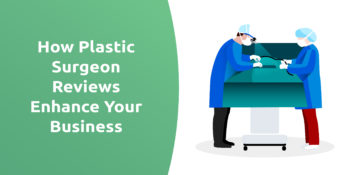 How Plastic Surgeon Reviews Enhance Your Business