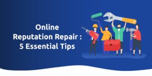Online Reputation Repair: 5 Essential Tips