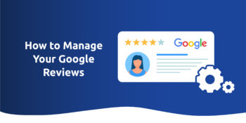 How To Manage Your Google Reviews