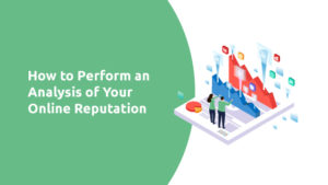 How to Perform an Analysis of Your Online Reputation