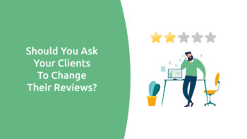 Should You Ask Your Clients to Change Their Reviews?
