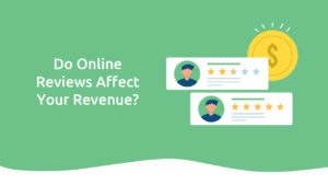 Do Online Reviews Affect Your Revenue?