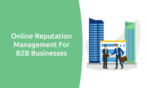 Online Reputation Management For B2B Businesses