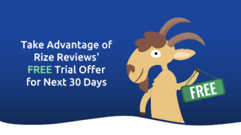 Take Advantage of Rize Reviews’ FREE Trial Offer for the Next 30 Days