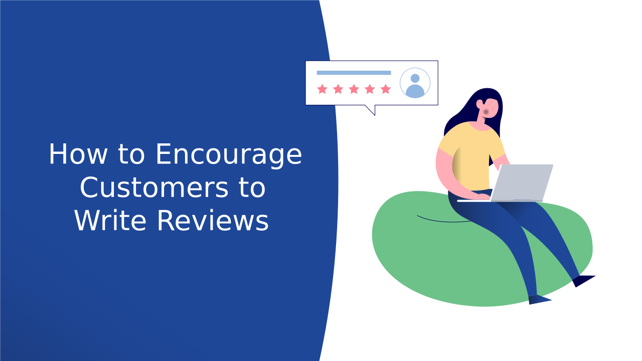 How to Encourage Customers to Write Reviews