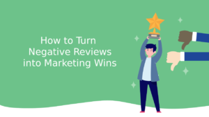 How to Turn Negative Reviews into Marketing Wins