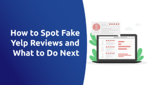 How to Spot Fake Yelp Reviews and What to Do Next