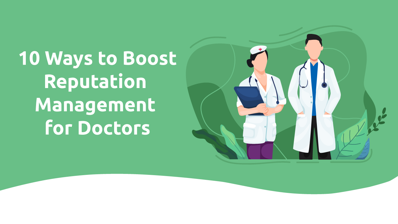 10 Ways to Boost Reputation Management for Doctors