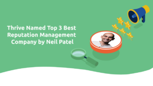 Thrive Named Top 3 Best Reputation Management Company by Neil Patel