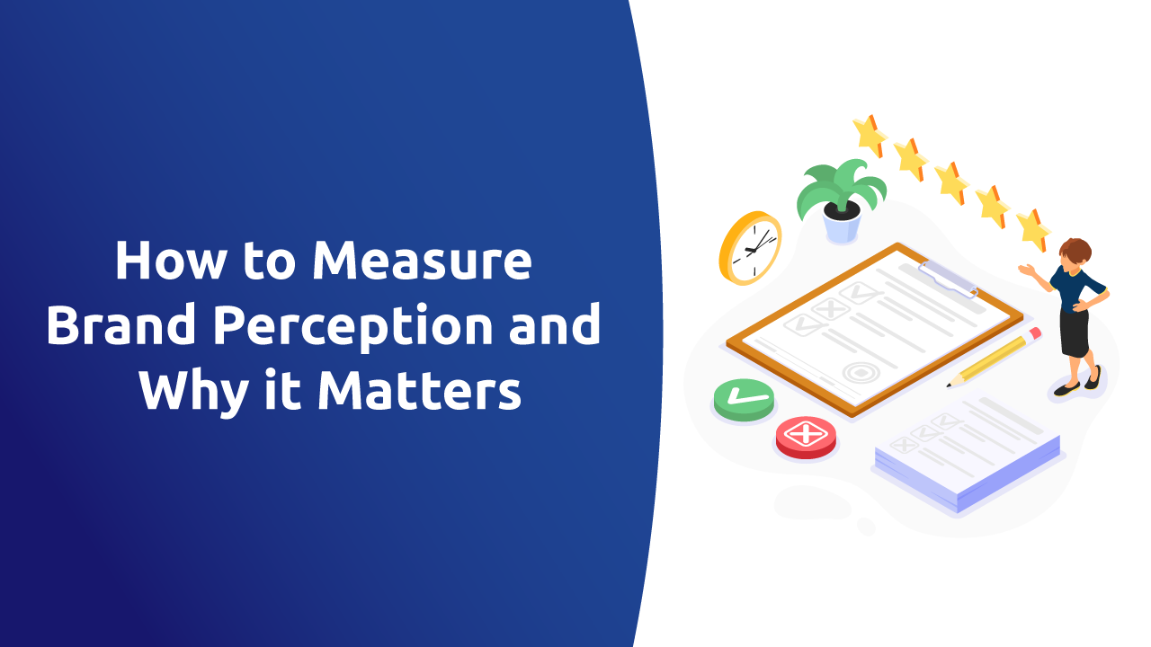 How to Measure Brand Perception and Why it Matters