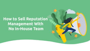 How to Sell Reputation Management With No In-House Team