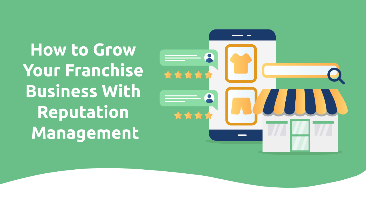 How to Grow Your Franchise Business With Reputation Management