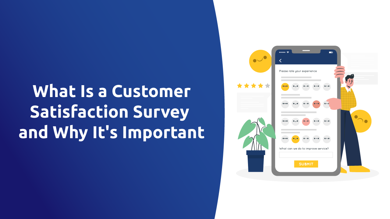 What is a Customer Satisfaction Survey and Why it’s Important