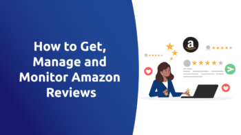 How to Get, Manage and Monitor Amazon Reviews