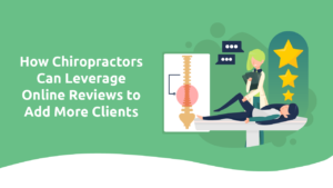 How Chiropractors Can Leverage Online Reviews To Add More Clients