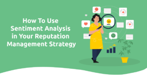 How To Use Sentiment Analysis in Your Reputation Management Strategy