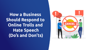 How a Business Should Respond to Online Trolls and Hate Speech (Dos and Don’ts)