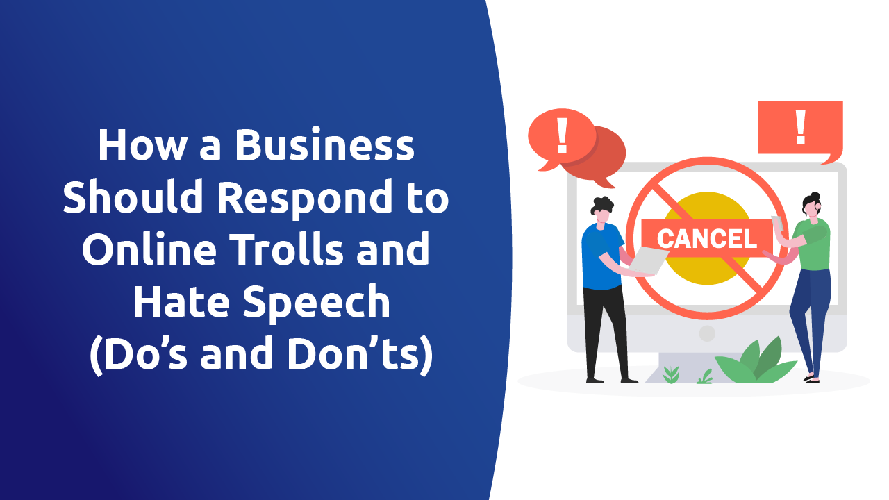 How a Business Should Respond to Online Trolls and Hate Speech (Dos and Don’ts) How a Business Should Respond to Online Trolls and Hate Speech (Dos and Don’ts)