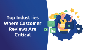Top Industries Where Customer Reviews Are Critical