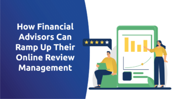 How Financial Advisors Can Ramp Up Their Online Review Management