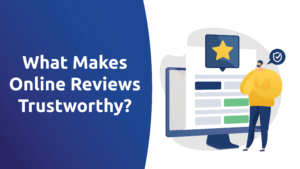 What Makes Online Reviews Trustworthy?