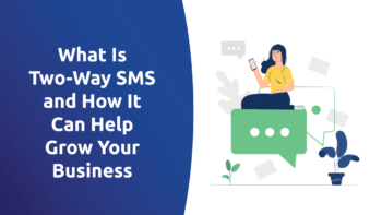 What Is Two Way SMS and How It Can Help Grow Your Business