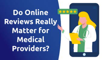 Do Online Reviews Really Matter for Medical Providers