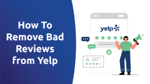 How To Remove Bad Reviews from Yelp
