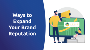 10 Ways To Expand Your Brand Reputation