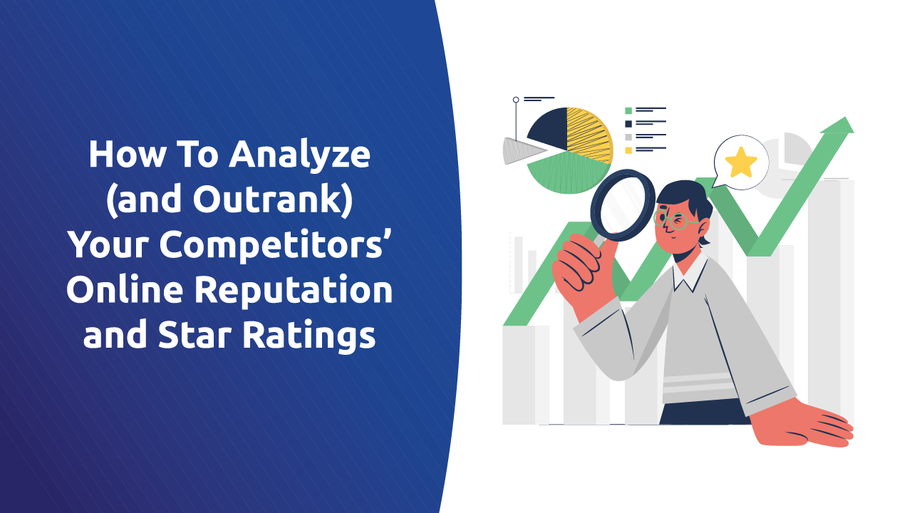 How To Analyze (and Outrank) Your Competitors’ Online Reputation and Star Ratings