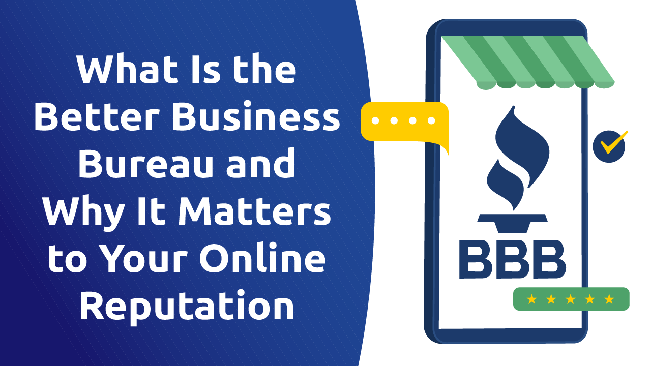 What Is the Better Business Bureau and Why It Matters to Your Online Reputation
