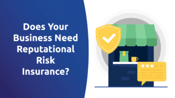 Does Your Business Need Reputational Risk Insurance?