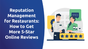 Reputation Management for Restaurants: How To Get More 5-Star Online Reviews
