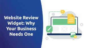Website Review Widget: Why Your Business Needs One