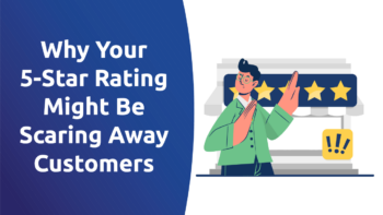 Why Your 5-Star Rating Might Be Scaring Away Customers