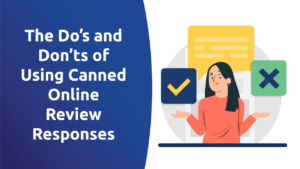 The Dos and Don’ts of Using Canned Online Review Responses