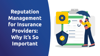 Reputation Management for Insurance Providers: Why It’s So Important