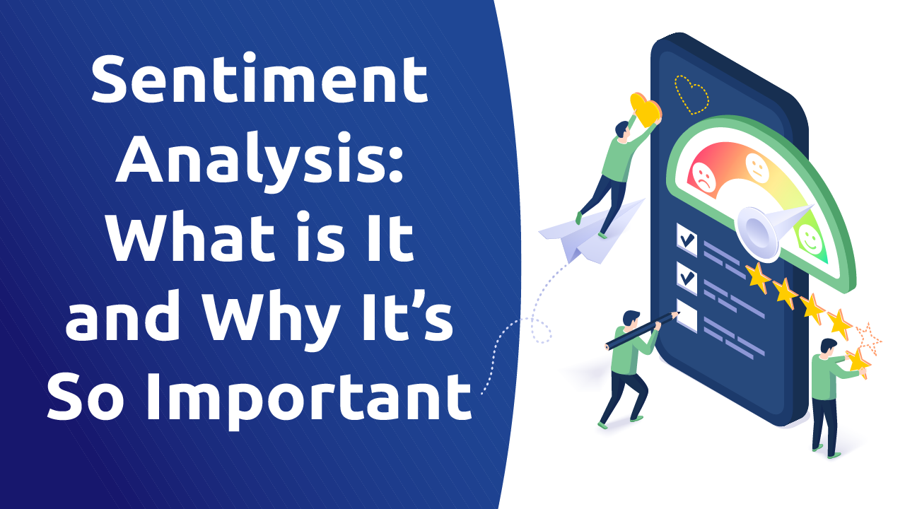 Sentiment Analysis: What Is It and Why It’s So Important