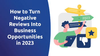 How To Turn Negative Reviews Into Business Opportunities in 2023