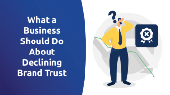 What a Business Should Do About Declining Brand Trust