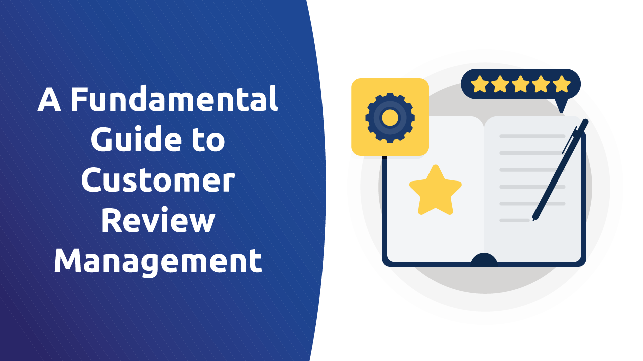 A Fundamental Guide To Customer Review Management