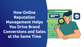 How Online Reputation Management Helps You Drive Brand Conversions and Sales at the Same Time